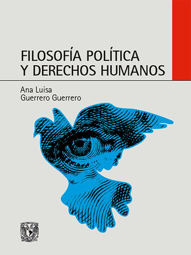 FILOSOFÍA POLÍTICA Y DERECHOS HUMANOS, de ANA LUISA GUERRERO GUERRERO. Editorial Universidad Nacional Autonoma De Mexico (Unam), tapa blanda en español