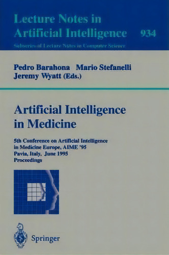 Artificial Intelligence In Medicine, De Pedro Barahona. Editorial Springer Verlag Berlin Heidelberg Gmbh Co Kg, Tapa Blanda En Inglés