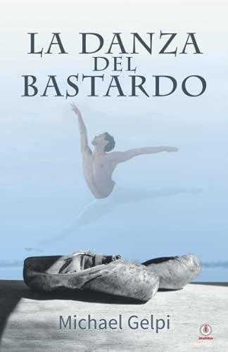 Libro : La Danza Del Bastardo - Gelpi, Michael