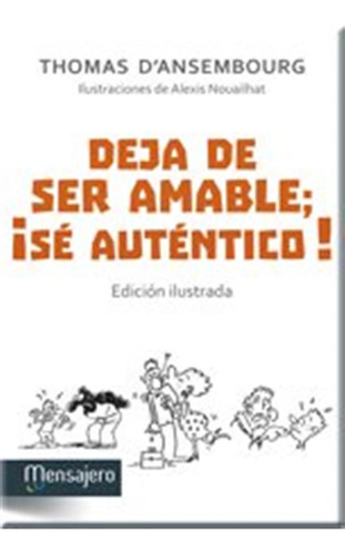 Deja De Ser Amable Se Autentico - Dansembourg,t,