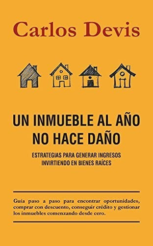 Un Inmueble Al Año No Hace Daño (spanish Edition) Lmz