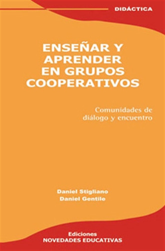 Enseñar Y Aprender En Grupos Cooperativos (2da.edicion), De Stigliano, Daniel. Editorial Novedades Educativas, Tapa Blanda En Español, 2008