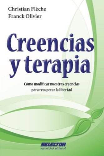 Creencias Y Terapia, De Olivier Frank Y Christian Fleche. Editorial Selector, Tapa Pasta Blanda En Español