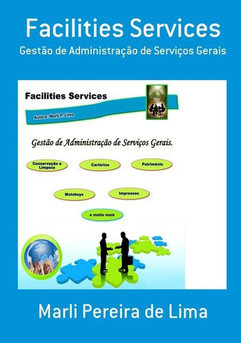 Facilities Services: Gestão De Administração De Serviços Gerais, De Marli Pereira De Lima. Aplicável, Vol. 1. Editorial Clube De Autores, Capa Mole, Edição 1 Em Português, 2008