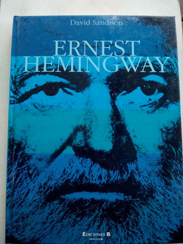 Ernest Hemingway De David Sandison - Ediciones B (usado)