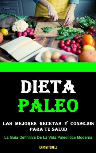 Libro Dieta Paleo Las Mejores Recetas Y Consejos Para Tu Sa