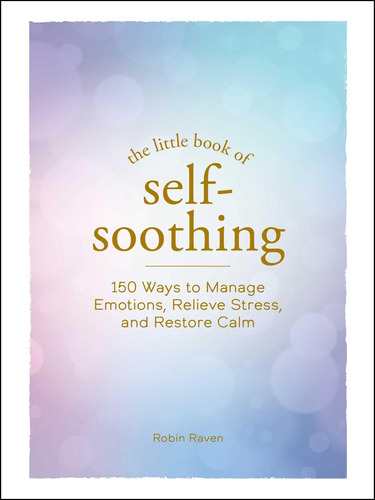 Libro: The Little Book Of Self-soothing: 150 Ways To Manage