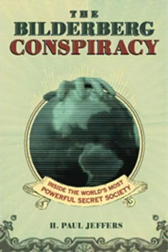 The Bilderberg Conspiracy, De H. Paul Jeffers. Editorial Citadel Press Inc U S, Tapa Blanda En Inglés