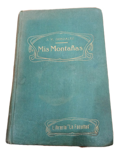 Libro Mis Montañas J. V. Gonzalez La Facultad 1914 (Usado)