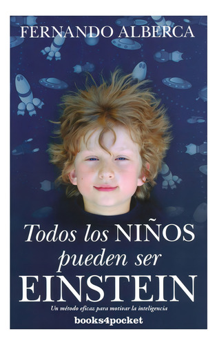 Todos Los Niãâ±os Pueden Ser Einstein: Un Método Eficaz Para Motivar La Inteligencia, De Alberca, Fernando., Vol. 1. Editorial Books4pocket, Tapa Blanda En Español, 2013