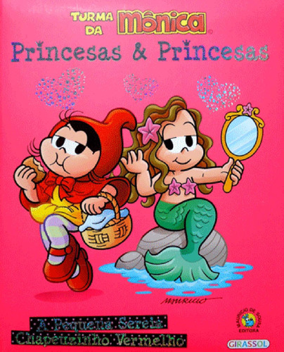 Turma da Mônica - Princesas e Princesas - A Pequena Sereia / Chapeuzinho Vermelho, de Mauricio de Sousa. Editora Girassol Brasil Edições EIRELI, capa dura em português, 2015