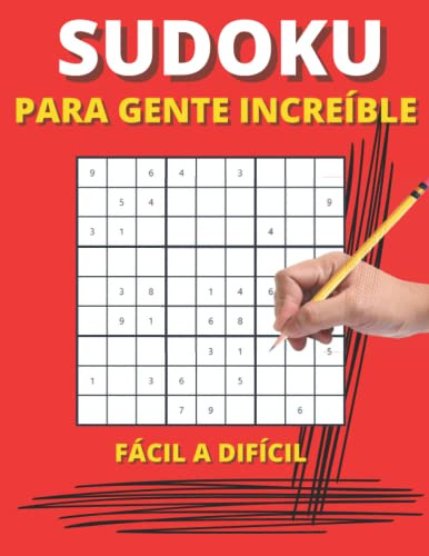 Sudoku Para Gente Increible: Facil A Dificil: Entrena Tu Men