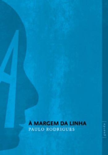 À Margem Da Linha, De Rodrigues, Paulo. Editora Grua Livros, Capa Mole Em Português