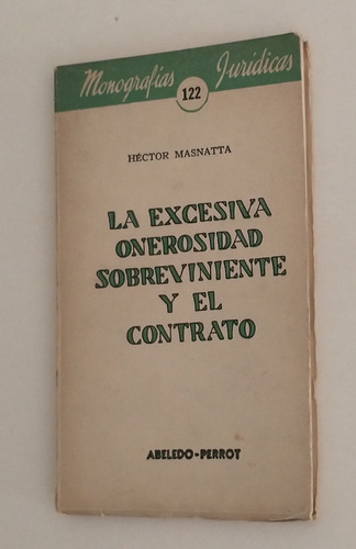La Excesiva Onerosidad Sobreviniente Y El Contrato -masnatta
