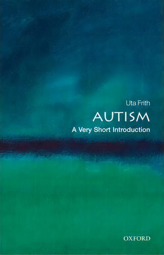 Autism: A Very Short Introduction, De Uta Frith. Editorial Oxford University Press, Tapa Blanda En Inglés