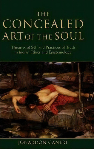 The Concealed Art Of The Soul, De Professor Jonardon Ganeri. Editorial Oxford University Press, Tapa Dura En Inglés
