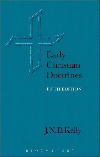 Early Christian Doctrines, De J. N. D Kelly. Editorial Bloomsbury Publishing Plc, Tapa Blanda En Inglés