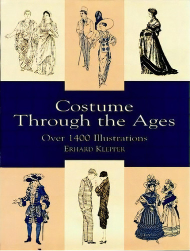 Costume Through The Ages, De Erhard Klepper. Editorial Dover Publications Inc, Tapa Blanda En Inglés