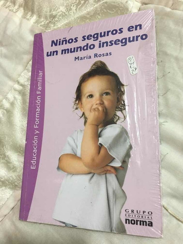 Niños Seguros En Un Mundo Inseguro Autor Maria Rosas Editori