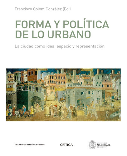 Forma Y Politica De Lo Urbano. Francisco Colom Gonzalez