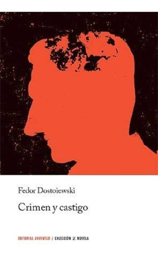 Crimen Y Castigo, De Fiódor, Dostoiévski. Editorial Juventud, Edición 1 En Español