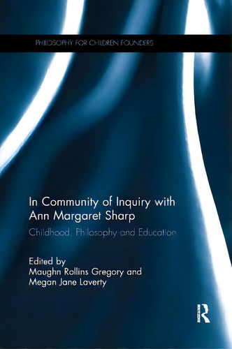 In Community Of Inquiry With Ann Margaret Sharp: Childhood, Philosophy And Education, De Gregory, Maughn Rollins. Editorial Routledge, Tapa Blanda En Inglés