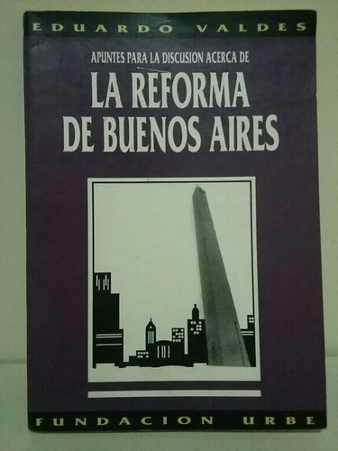 La Reforma De Buenos Aires. Por Eduardo Valdés. 