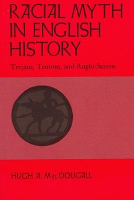 Libro Racial Myth In English History : Trojans, Teutons, ...