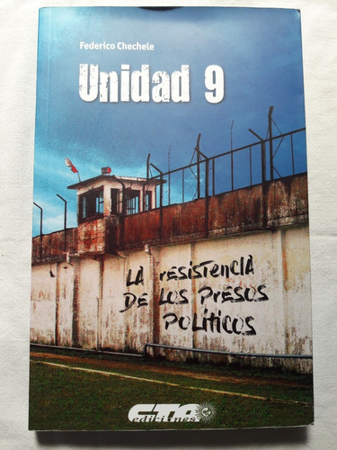 Unidad 9 La Resistencia De Presos Politic Federico Chechele 