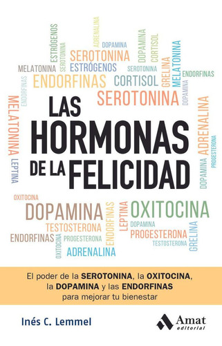 Libro: Las Hormonas De La Felicidad. C. Lemmel, Inés. Amat E