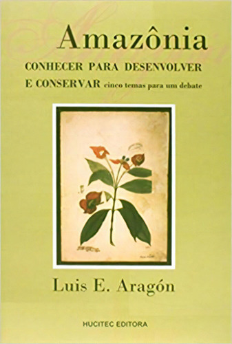 Amazônia, De Luis E. Aragon. Editora Hucitec, Capa Dura Em Português