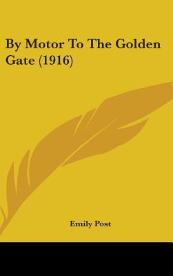 Libro By Motor To The Golden Gate (1916) - Post, Emily