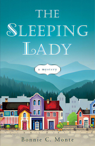 The Sleeping Lady: A Mystery, De Monte, Bonnie C.. Editorial She Writes Pr, Tapa Blanda En Inglés
