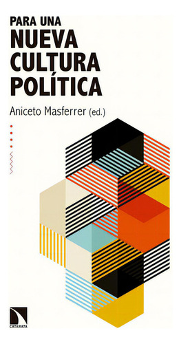 Para una nueva cultura polÃÂtica, de MASFERRER DOMINGO, ANICETO. Editorial Los Libros de la Catarata, tapa blanda en español