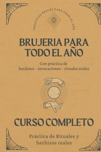 Brujeria Para Todo El Año - Curso Completo: Con Practicas De