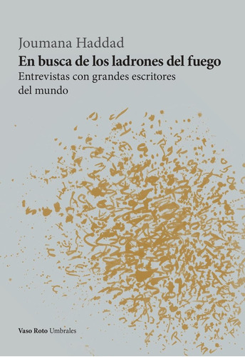 En Busca De Los Ladrones Del Fuego, De Haddad, Joumana. Editorial Vaso Roto Ediciones, Tapa Blanda En Español