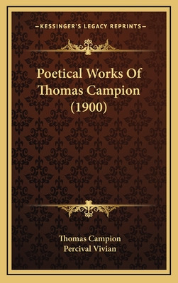 Libro Poetical Works Of Thomas Campion (1900) - Campion, ...