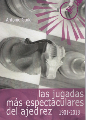 Las Jugadas Mas Espectaculares Del Ajedrez 1901-2018