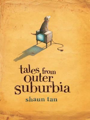 Tales From Outer Suburbia - Shaun Tan (bestseller)