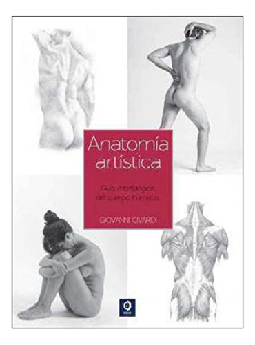 Guia Esencial Del Dibujo Anatomia Artistica - Civardi Giovan