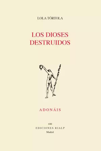 Los Dioses Destruidos - Tórtola Hernández, Lola  - *