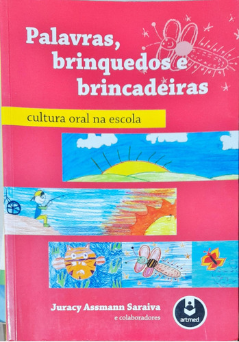 Palavras, Brinquedos E Brincadeiras - Juracy Assmann Saraiva