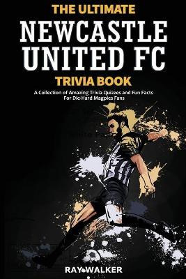 Libro The Ultimate Newcastle United Trivia Book : A Colle...