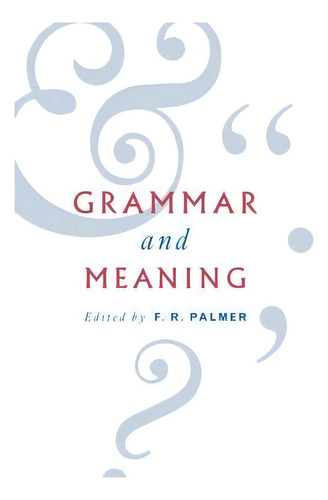 Grammar And Meaning, De F. R. Palmer. Editorial Cambridge University Press, Tapa Blanda En Inglés