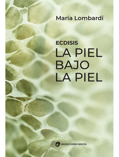 Ecdisis: La Piel Bajo La Piel - María Lombardi