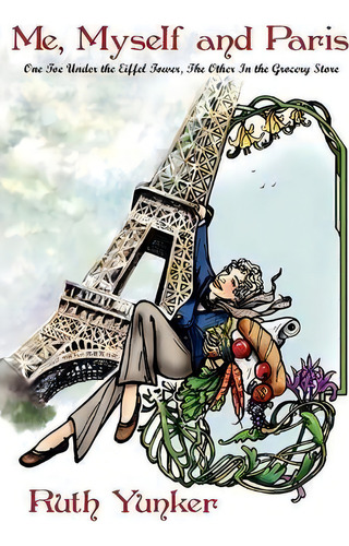 Me, Myself And Paris, De Ruth Yunker. Editorial Outskirts Press, Tapa Blanda En Inglés