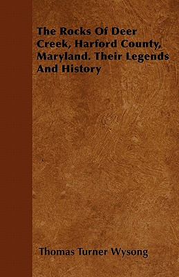 Libro The Rocks Of Deer Creek, Harford County, Maryland. ...