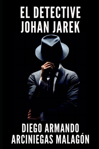 Libro: El Detective Johan Jarek -  Arciniegas Malagon