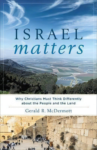 Israel Matters, De Gerald R. Mcdermott. Editorial Baker Publishing Group, Tapa Blanda En Inglés