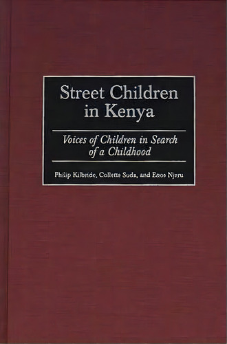 Street Children In Kenya, De Philip L. Kilbride. Editorial Abc Clio, Tapa Dura En Inglés
